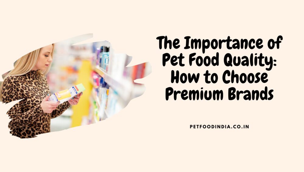 The Importance of Pet Food Quality How to Choose Premium Brands